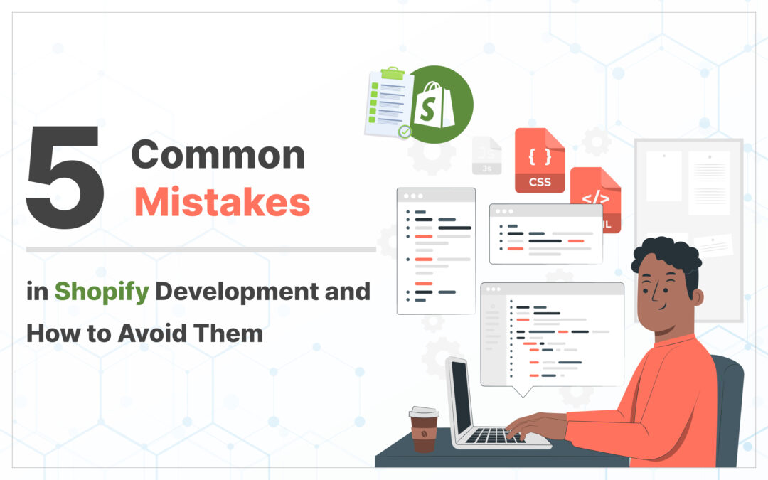 5 Common Mistakes in Shopify Development