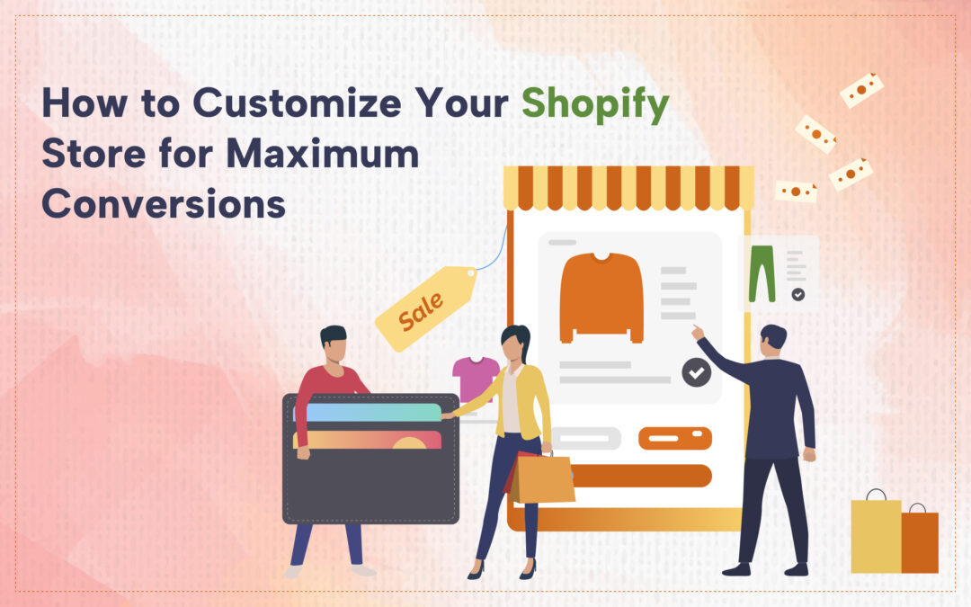 Customize Shopify Store for Maximum Conversions